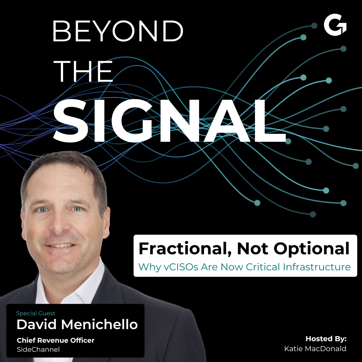 “Fractional, Not Optional: Why vCISOs Are Now Critical Infrastructure” with David Menichello | SideChannel