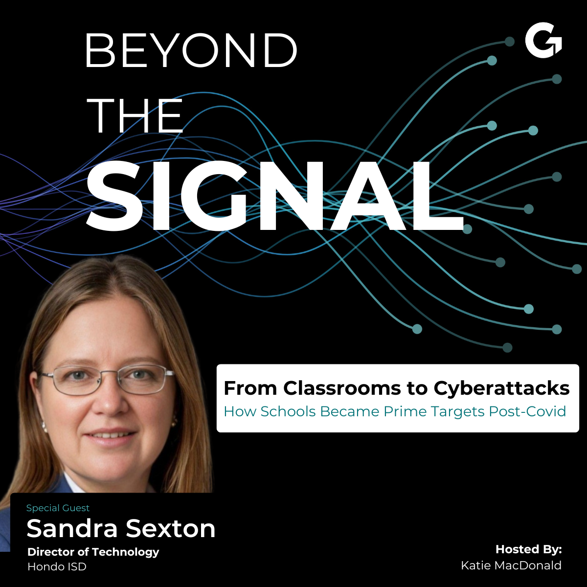 From Classrooms to Cyberattacks: How Schools Became Prime Targets Post-COVID | Sandra Sexton, Hondo ISD